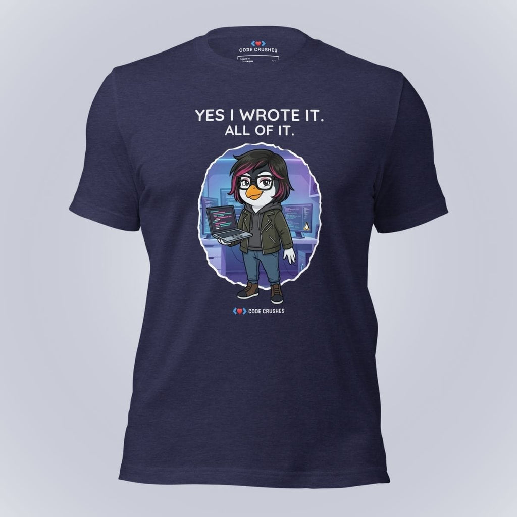 Code Crushes T-SHIRT Heather Midnight Navy / S Yes I Wrote It. All of It. T-Shirt