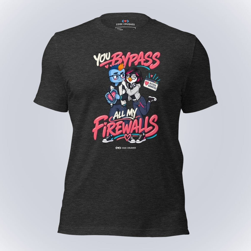 Code Crushes T-SHIRT Dark Grey Heather / S You Bypass All My Firewalls T-Shirt