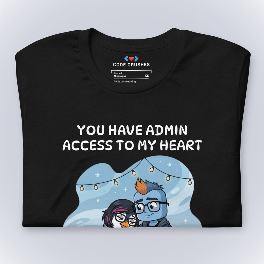 You Have Admin Access to My Heart. T-Shirt