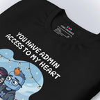 You Have Admin Access to My Heart. T-Shirt