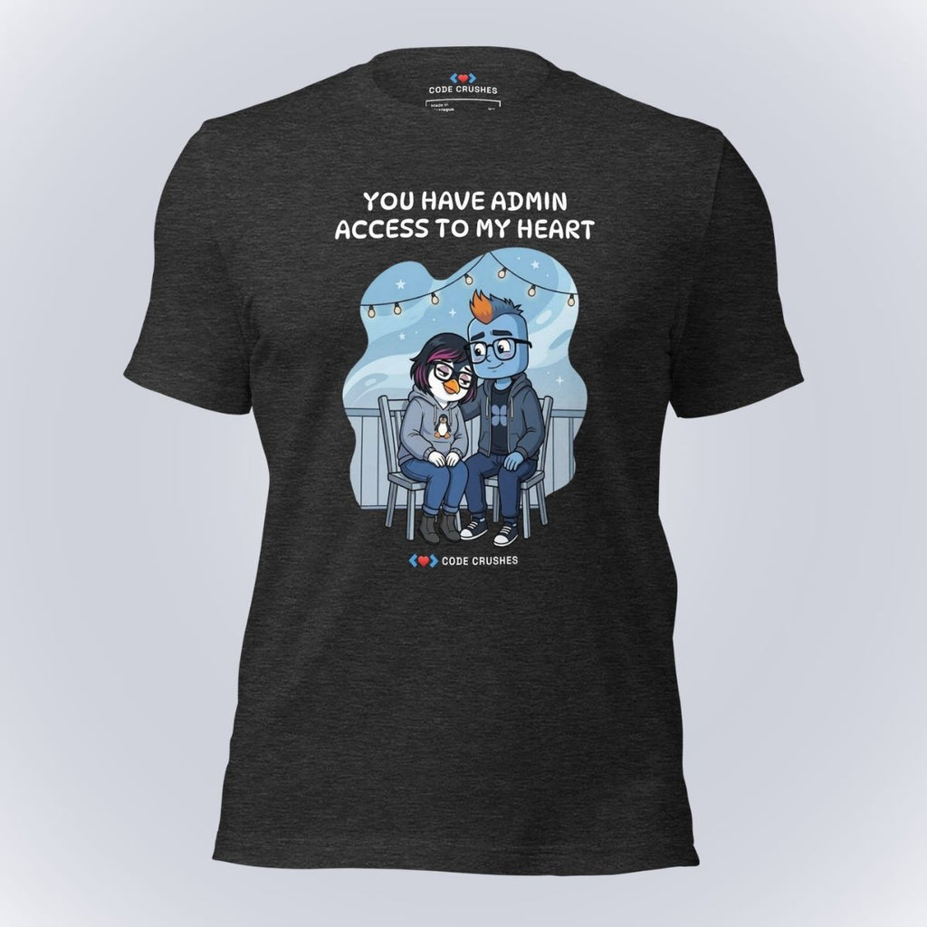 You Have Admin Access to My Heart. T-Shirt