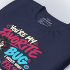 Code Crushes T-SHIRT You're My Favorite Bug. I Never Want to Fix You. T-Shirt