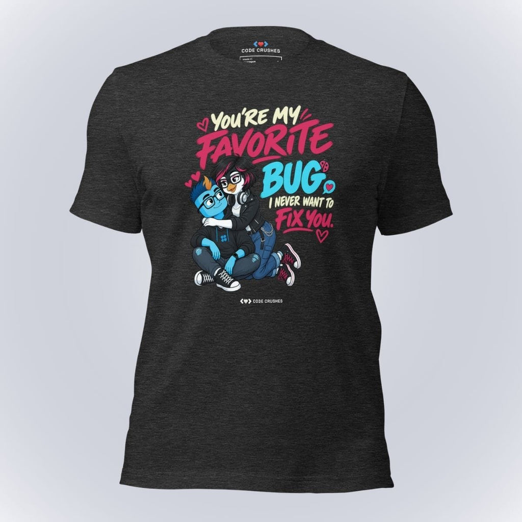 Code Crushes T-SHIRT Dark Grey Heather / S You're My Favorite Bug. I Never Want to Fix You. T-Shirt