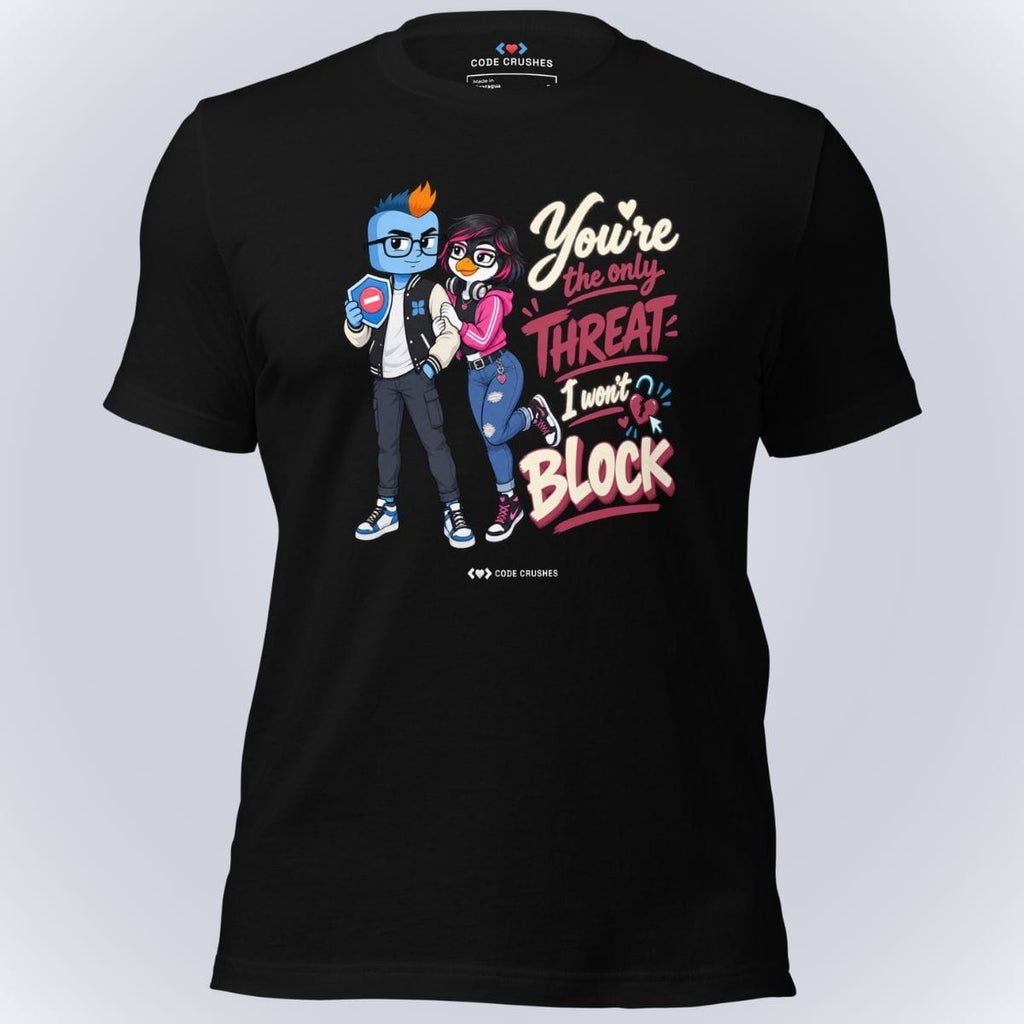 Code Crushes T-SHIRT Black / S You're Not a Threat, I Won't Block T-Shirt