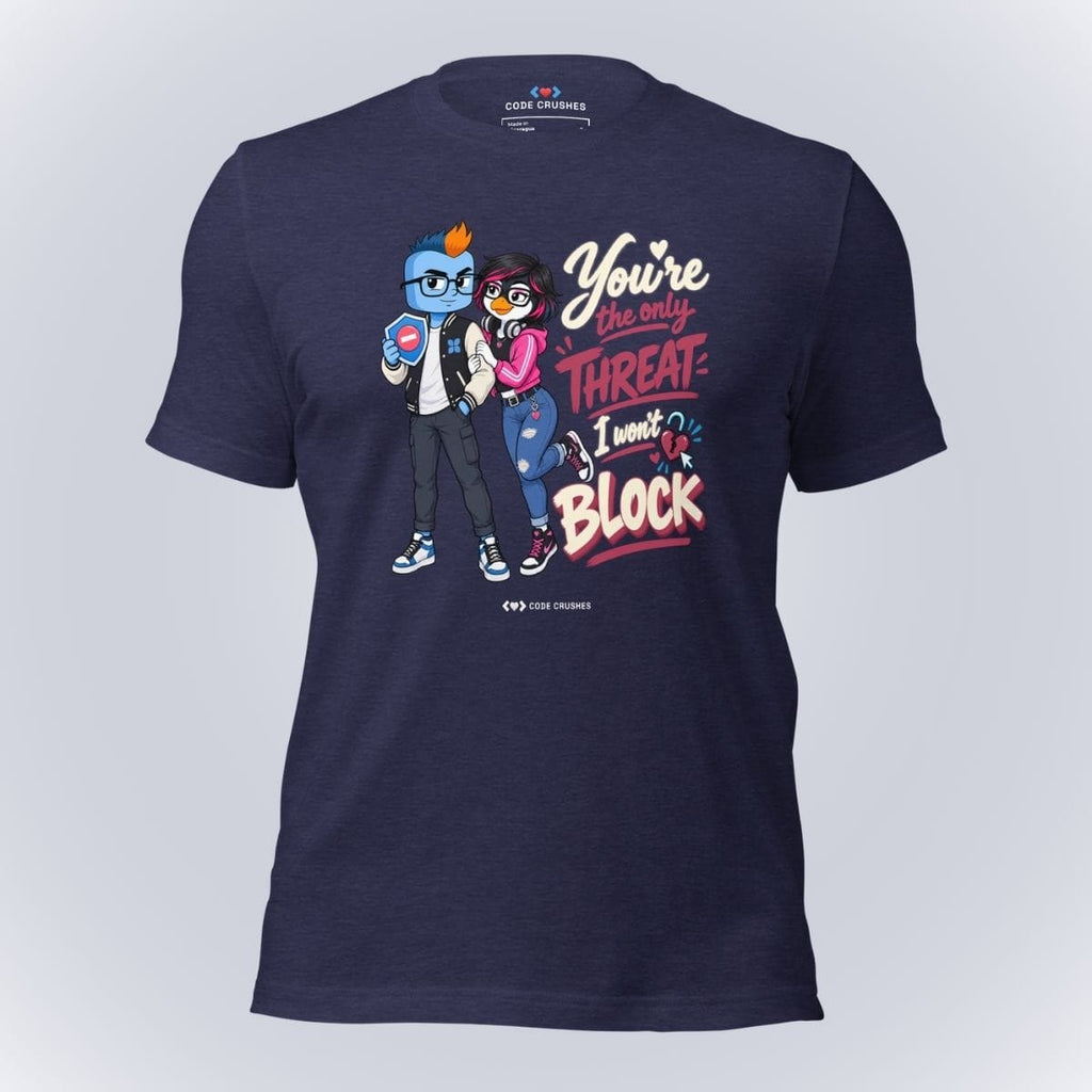 Code Crushes T-SHIRT Heather Midnight Navy / S You're Not a Threat, I Won't Block T-Shirt